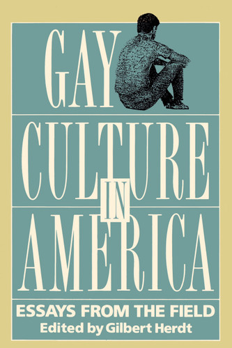 Gay Culture in America (Essays from the Field) by Gilbert Herdt, 9780807079157