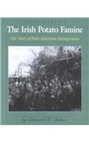 The Irish Potato Famine (The Story of Irish-American Immigration) by Edward F. Dolan, 9780761413233 The Irish Potato Famine (The Story of Irish-American Immigration) by Edward F. Dolan, 9780761413233