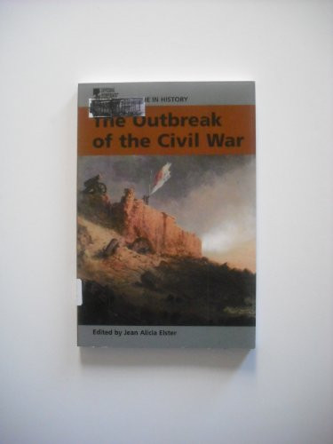 The Outbreak of the Civil War by Jean Alicia Elster, Anthony D. Dell'Aera, 9780737713459