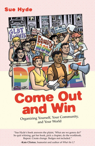 Come Out and Win (Organizing Yourself, Your Community, and Your World) by Sue Hyde, 9780807079720