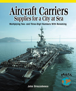 Aircraft Carriers: Supplies for a City at Sea (Multiplying Multidigit Numbers with Regrouping) by John Strazzabosco, 9780823989959