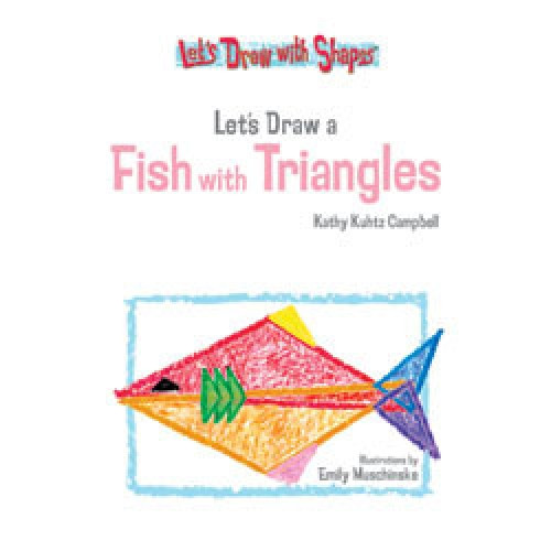 Let's Draw a Fish with Triangles by Kathy Campbell, 9781404225053