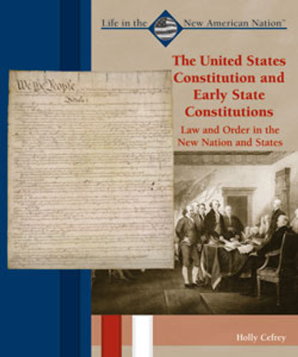 The United States Constitution and Early State Constitutions (Law and Order in the New Nation and States) by Holly Cefrey, 9780823940424 The United States Constitution and Early State Constitutions (Law and Order in the New Nation and States) by Holly Cefrey, 9780823940424