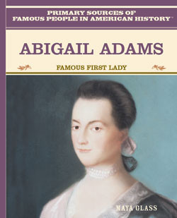 Abigail Adams (Famous First Lady) by Maya Glass, 9780823941001