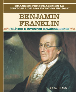 Benjamin Franklin (Político e inventor estadounidense (Early American Genius)) by Maya Glass, 9780823941278