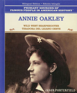 Annie Oakley (Wild West Sharpshooter / Tiradora del Lejano Oeste) (Bilingual Edition) by Jason Porterfield, 9780823941506