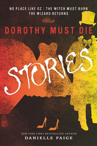 Dorothy Must Die Stories (No Place Like Oz, The Witch Must Burn, The Wizard Returns) by Danielle Paige, 9780062280794