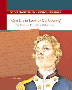 "One Life to Lose for My Country" (Nathan Hale Becomes an American Hero) by Holly Cefrey, 9780823943715