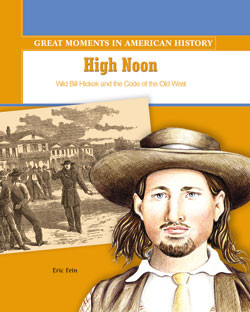 High Noon (Wild Bill Hickok Leads a Shoot-out in Springfield) by Eric Fein, 9780823943906