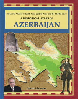 A Historical Atlas of Azerbaijan by Sherri Liberman, 9780823944972