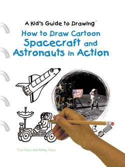 How to Draw Cartoon Spacecraft and Astronauts in Action by Curt Visca, Kelley Visca, 9780823967292