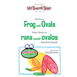 Let's Draw a Frog with Ovals / Vamos a dibujar una rana usando óvalos by Kathy Campbell, 9781404275034