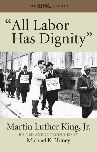 "All Labor Has Dignity" by Dr. Martin Luther King, Jr., Michael K. Honey, 9780807086001