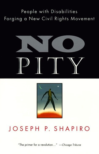No Pity (People with Disabilities Forging a New Civil Rights Movement) by Joseph P. Shapiro, 9780812924121