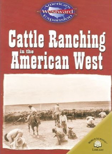 Cattle Ranching in the American West - 9780836857948 by Christy Steele