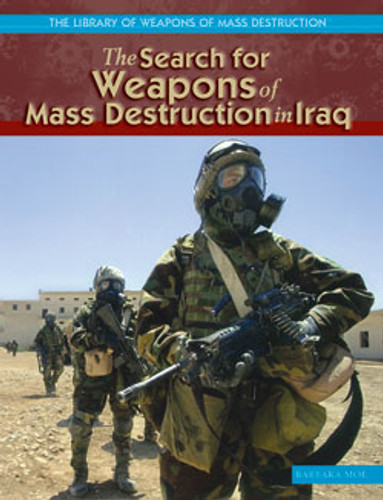The Search for Weapons of Mass Destruction in Iraq by Barbara Moe, 9781404202955 The Search for Weapons of Mass Destruction in Iraq by Barbara Moe, 9781404202955