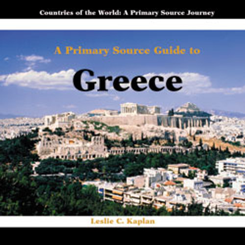 A Primary Source Guide to Greece by Leslie C. Kaplan, 9781404227538
