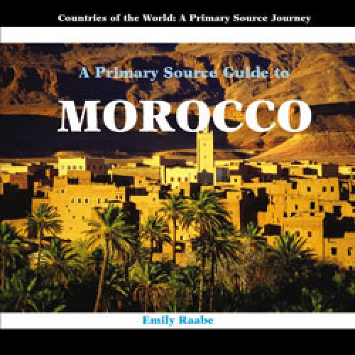 A Primary Source Guide to Morocco by Emily Raabe, 9781404227552