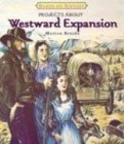 Projects About Westward Expansion by Marian Broida, Rodica Prato, 9780761416043