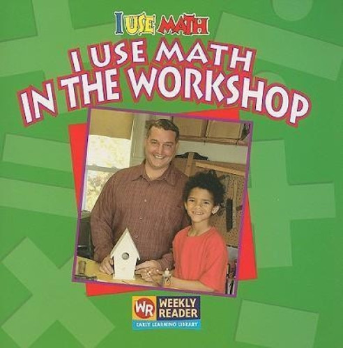I Use Math in the Workshop - 9780836848656 by Joanne Mattern