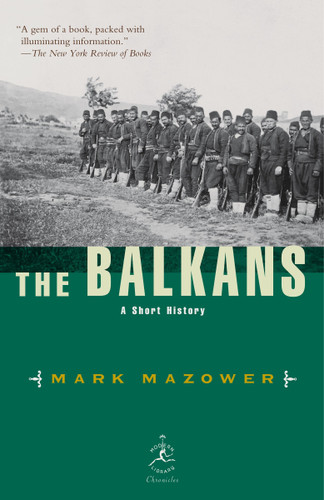 The Balkans (A Short History) by Mark Mazower, 9780812966213