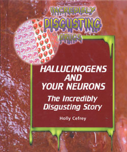 Hallucinogens and Your Neurons by Holly Cefrey, 9781404206335