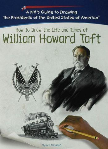 How to Draw the Life and Times of William Howard Taft by Natashya Wilson, 9781404230033