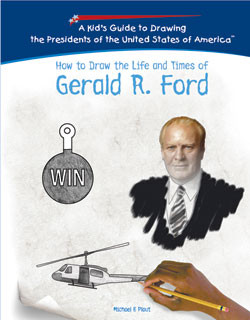 How to Draw the Life and Times of Gerald R. Ford by Michael Plaut, 9781404230149