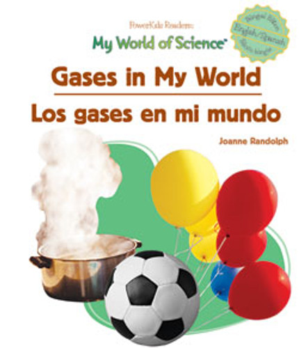 Gases in My World / Los gases en mi mundo by Joanne Randolph, 9781404233157