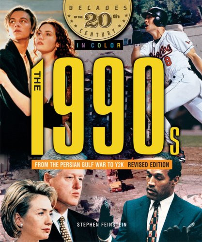 The 1990s From the Persian Gulf War to Y2K by Stephen Feinstein, 9780766026391