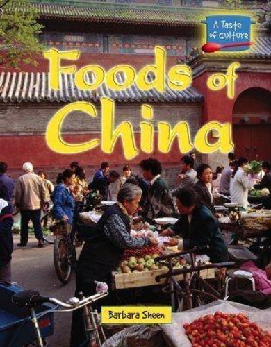 Foods of China - 9780737730319 by Barbara Sheen, 9780737730319 Foods of China - 9780737730319 by Barbara Sheen, 9780737730319