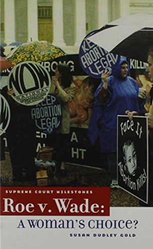 Roe V. Wade (A Woman's Choice) by Susan Dudley Gold, 9780761418399