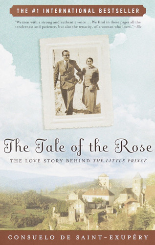 The Tale of the Rose (The Love Story Behind The Little Prince) by Consuelo de Saint-Exupery, 9780812967173