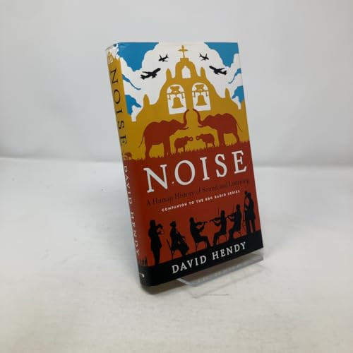 Noise (A Human History of Sound and Listening) by David Hendy, 9780062283078