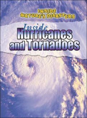 Inside Hurricanes and Tornadoes by Philip Steele, Neil Morris, 9780836872491