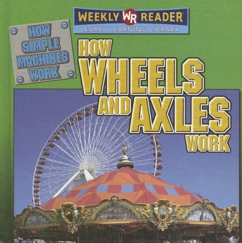 How Wheels and Axles Work by Jim Mezzanotte, 9780836873504