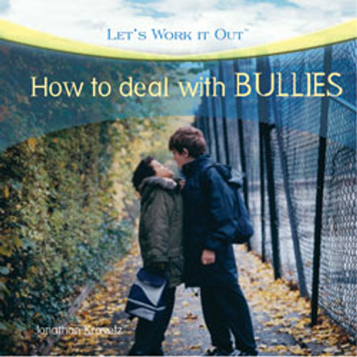 How to Deal with Bullies by Jonathan Kravetz, 9781404236707