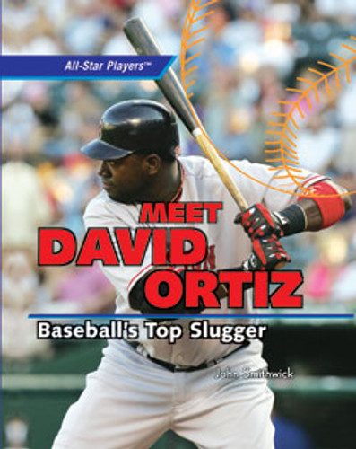 Meet David Ortiz: Baseball's Top Slugger by John Smithwick, 9781404236370 Meet David Ortiz: Baseball's Top Slugger by John Smithwick, 9781404236370