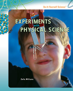 Experiments with Physical Science by Zella Williams, 9781404236592