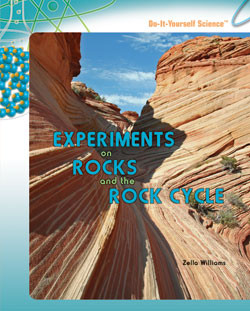 Experiments on Rocks and the Rock Cycle by Zella Williams, 9781404236608