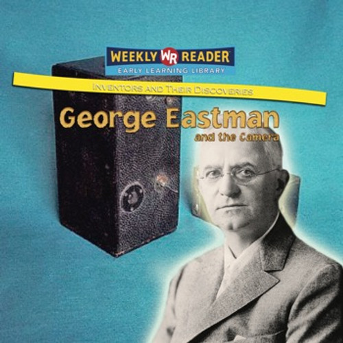 George Eastman and the Camera by Monica Rausch, 9780836874990 George Eastman and the Camera by Monica Rausch, 9780836874990