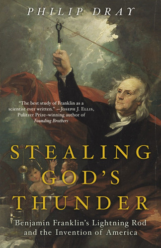 Stealing God's Thunder (Benjamin Franklin's Lightning Rod and the Invention of America) by Philip Dray, 9780812968101