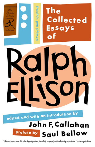 The Collected Essays of Ralph Ellison (Revised and Updated) by Ralph Ellison, John F. Callahan, Saul Bellow, 9780812968262