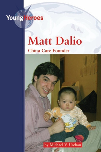 Matt Dalio (China Care Founder) by Michael V. Uschan, 9780737736700