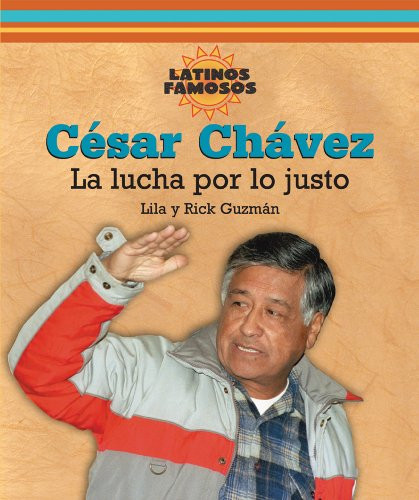 César Chávez (La lucha por lo justo) by Lila Guzmán, Rick Guzmán, 9780766026797 César Chávez (La lucha por lo justo) by Lila Guzmán, Rick Guzmán, 9780766026797