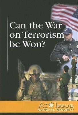 Can the War on Terrorism Be Won? - 9780737719741 by David M. Haugen, Susan Musser, 9780737719741