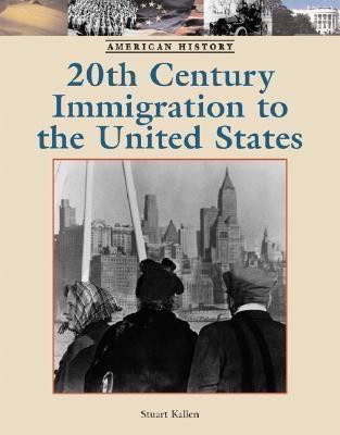 Twentieth-Century Immigration to the United States - 9781590181867 by Stuart A. Kallen, 9781590181867