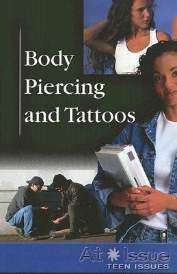 Body Piercing and Tattoos - 9780737731125 by Tamara L. Roleff, 9780737731125