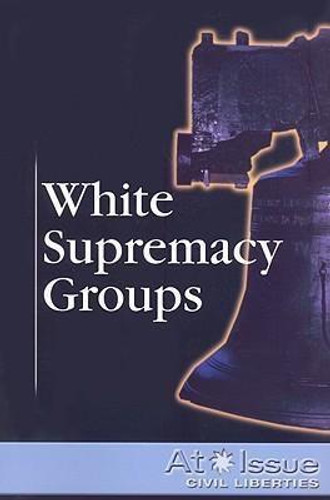 White Supremacy Groups by Mitchell Young, 9780737737004 White Supremacy Groups by Mitchell Young, 9780737737004