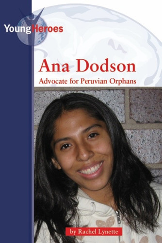 Ana Dodson (Advocate for Peruvian Orphans) by Rachel Lynette, 9780737738650